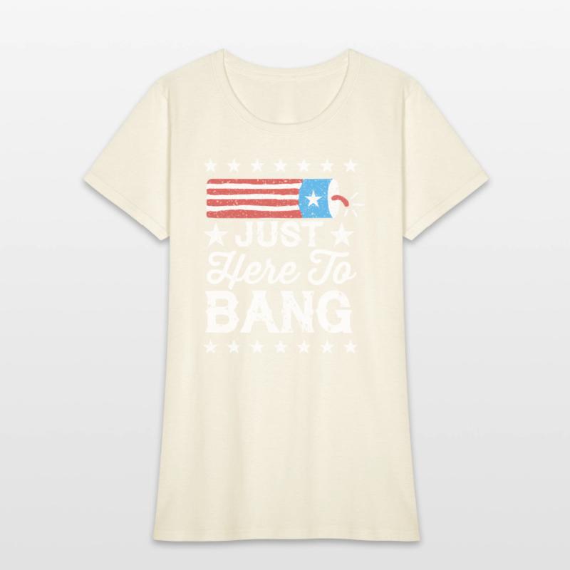 Fourth Of July 4Th Of July I'M Just Here To Bang