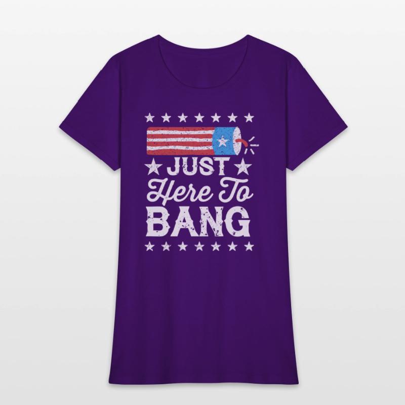 Fourth Of July 4Th Of July I'M Just Here To Bang