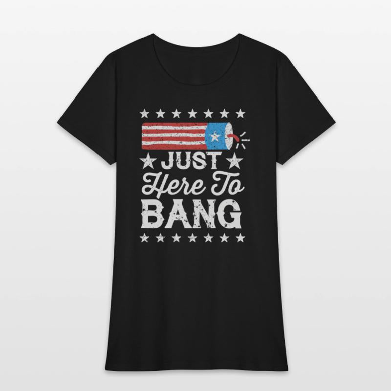 Fourth Of July 4Th Of July I'M Just Here To Bang