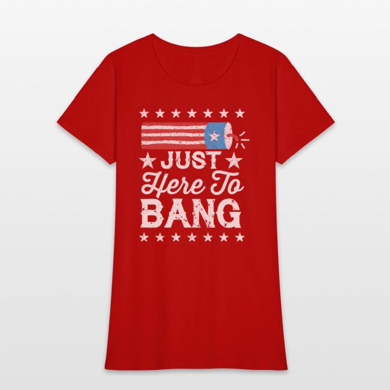 Fourth Of July 4Th Of July I'M Just Here To Bang