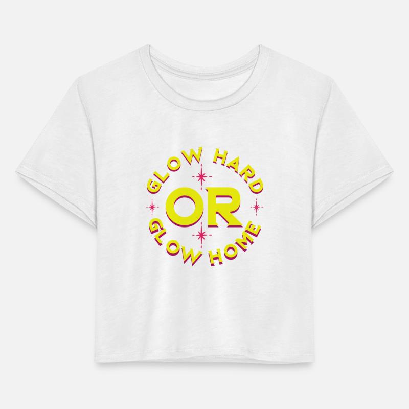 Glow Hard Or Glow Home