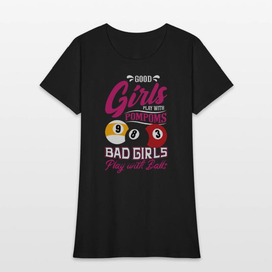 Good Girls Play Pompoms Bad Girls Play Billiard