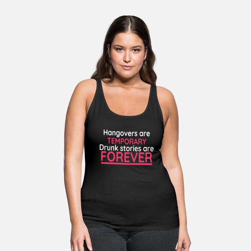 Hangovers Are Temporary Drunk Stories Are Forever