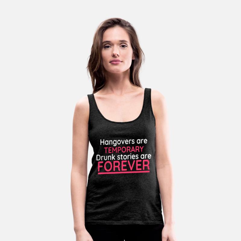 Hangovers Are Temporary Drunk Stories Are Forever