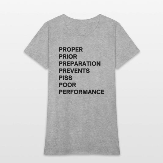 PROPER PRIOR PREPARATION PREVENTS PISS POOR PERF