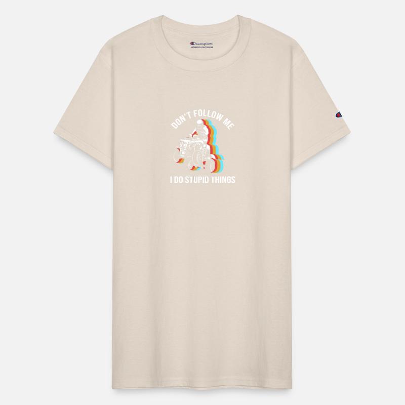 Quad Biker ATV Don't Follow Me I Do Stupid Things