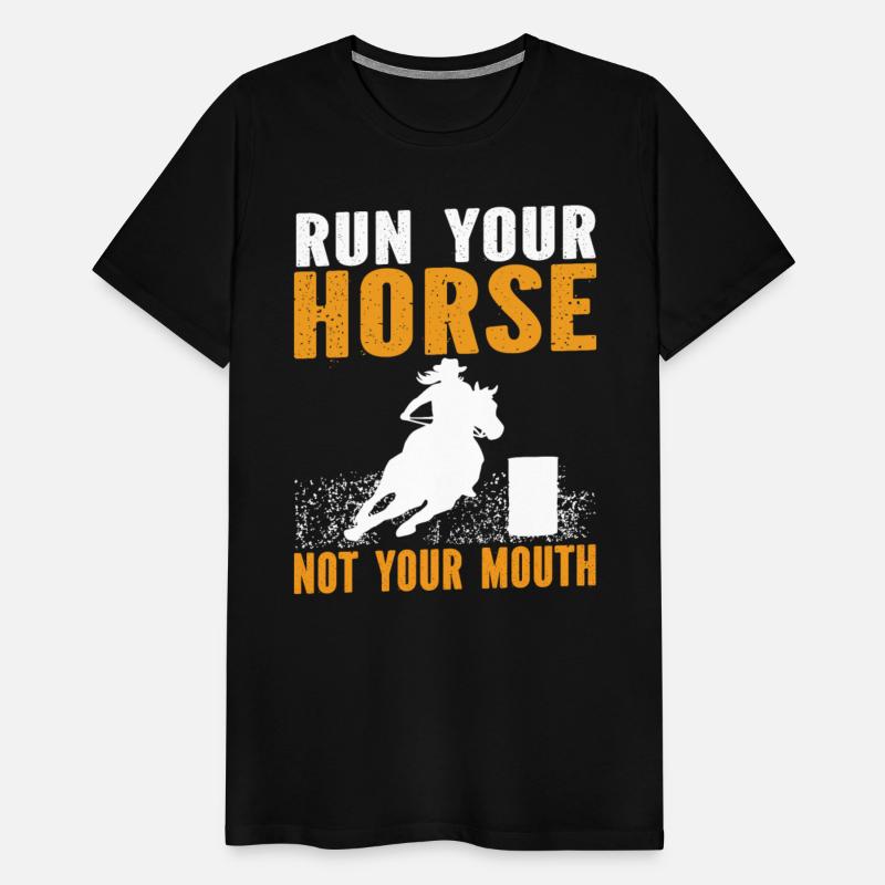 Run your horse not your mouth Rodeo