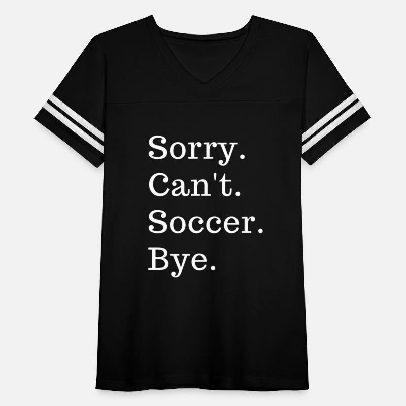 Sorry Can'T Soccer Bye Sport Game Saying