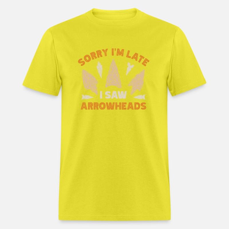 Sorry I'm Late I Saw An Arrowhead Hunting