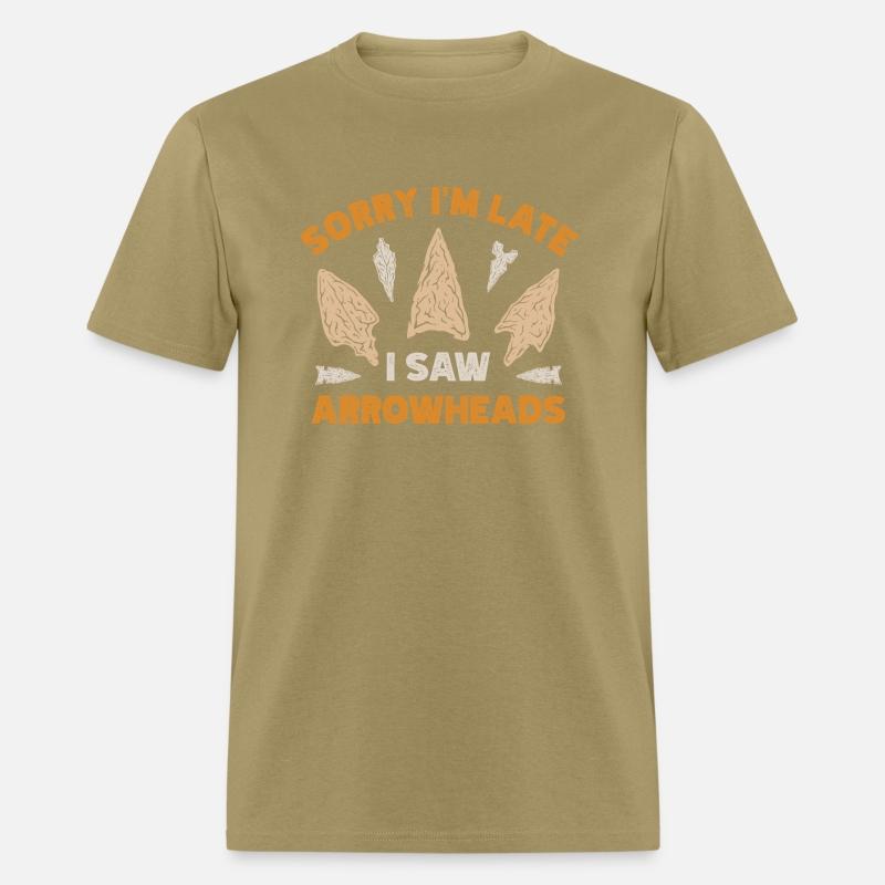 Sorry I'm Late I Saw An Arrowhead Hunting