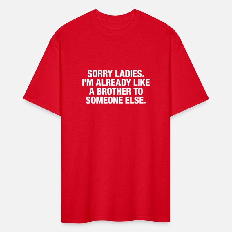 Sorry Ladies I'm Already Like A Brother To Someone