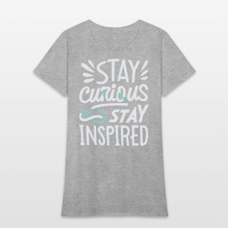 Stay curious stay inspired