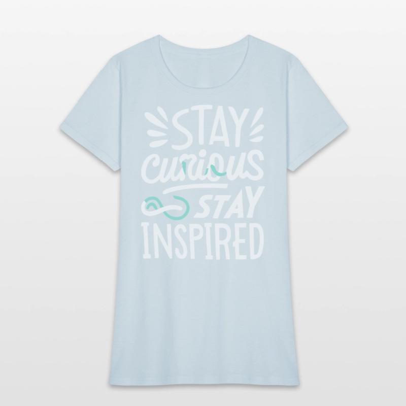 Stay curious stay inspired