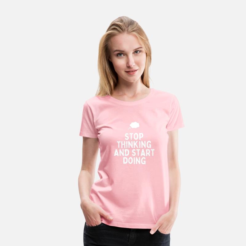 Stop Thinking Start Doing Motivational T-Shirt.