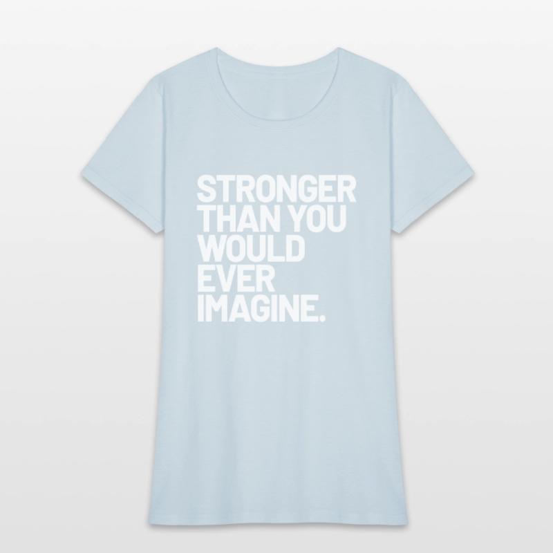 Stronger Than You Would Ever Imagine Positive