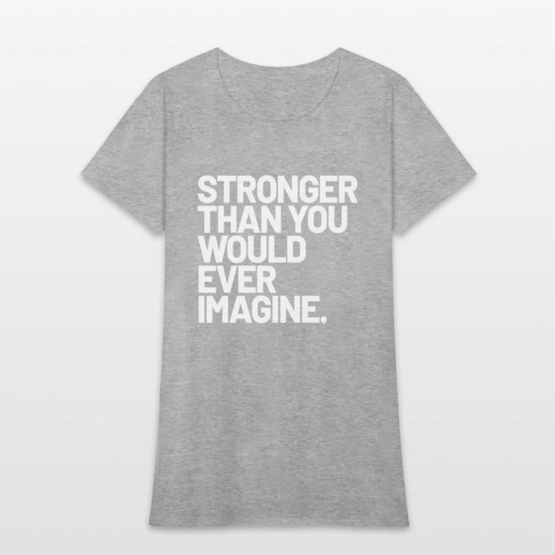 Stronger Than You Would Ever Imagine Positive