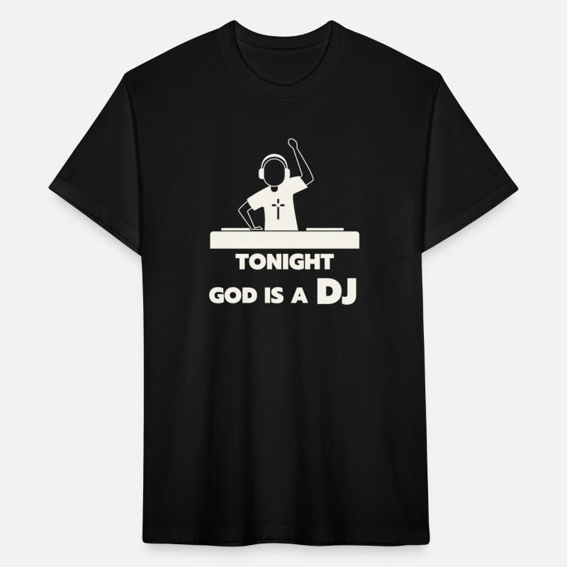 TONIGHT, GOD IS A DJ FUNNY T-SHIRT