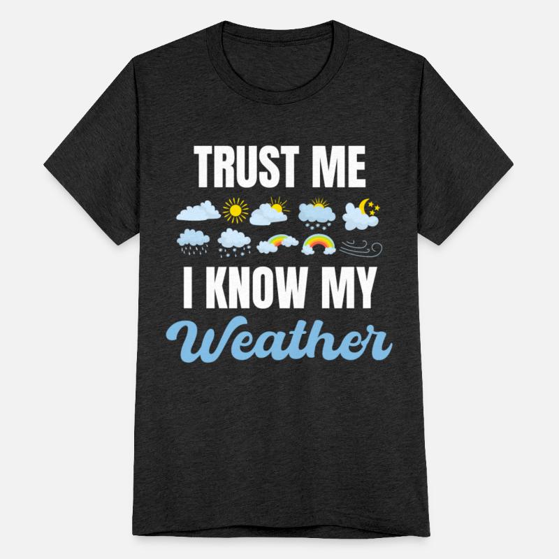 Trust Me I Know My Weather Funny Meteorologist
