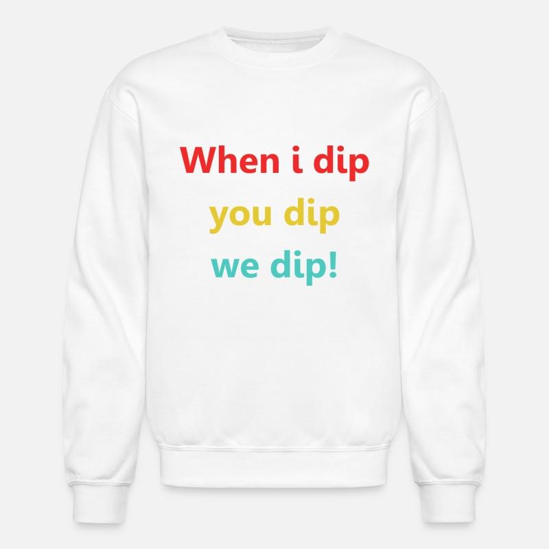 When I Dip You Dip We Dip!