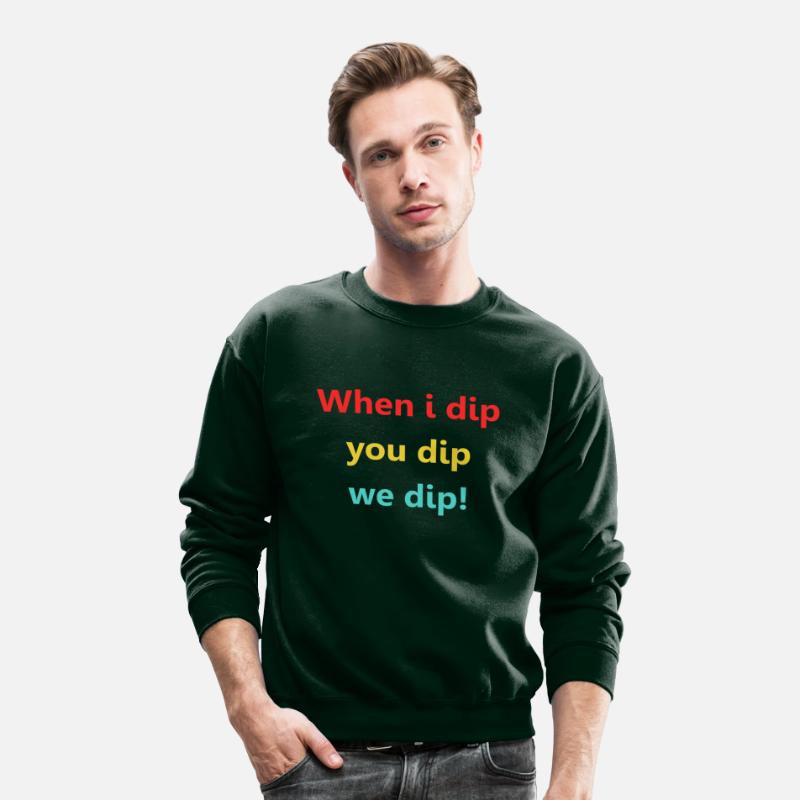 When I Dip You Dip We Dip!