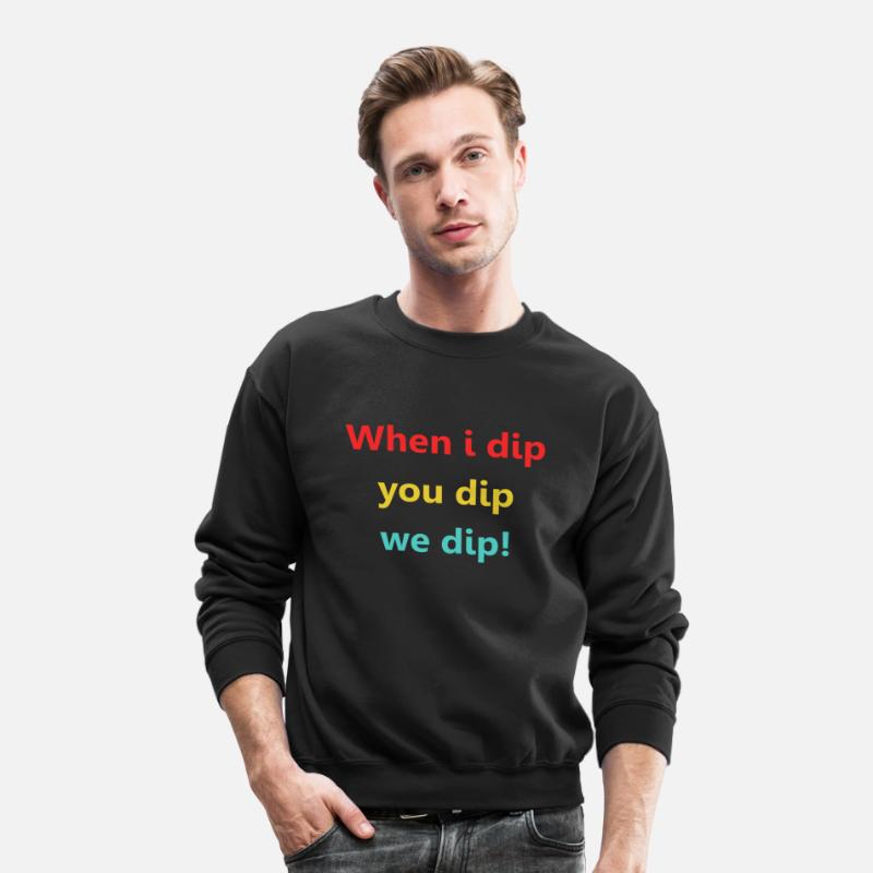 When I Dip You Dip We Dip!