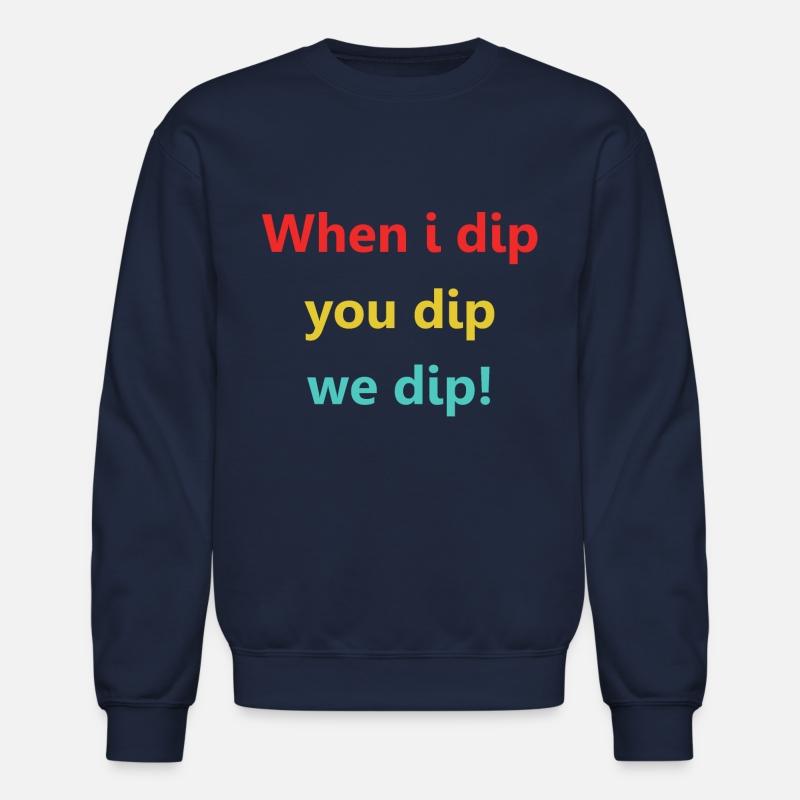 When I Dip You Dip We Dip!