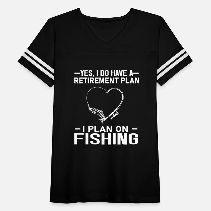 Yes I Do Have A Retirement Plan On Fishing