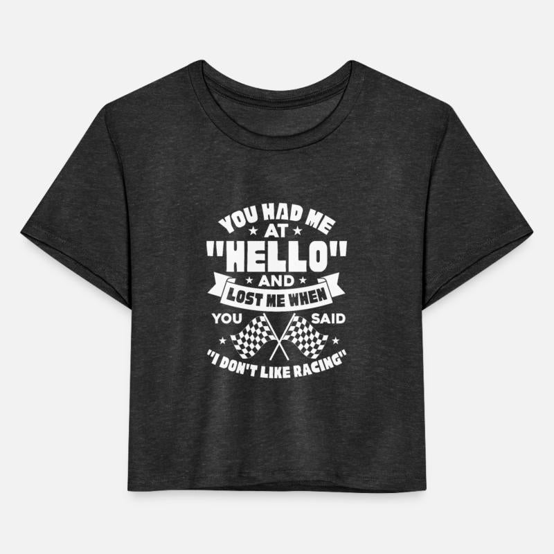 You Had Me At Hello Lost Me When You Say Racing