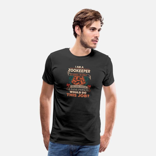 Zookeeper T Shirt - Sane Person Gift Item Tee